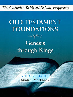 Old Testament Foundations: (Year One, Student Workbook): Genesis Through Kings,New