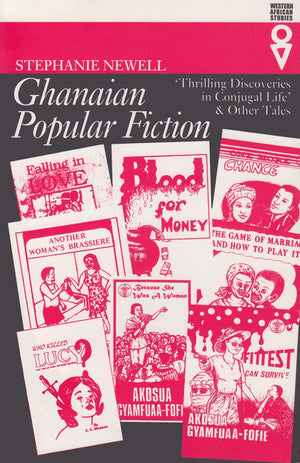 Ghanaian Popular Fiction: Thrilling Discoveries in Conjugal Life and Other Tales (Western African Studies),Used