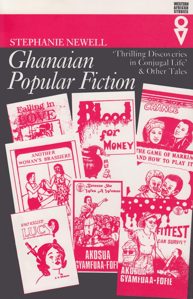 Ghanaian Popular Fiction: Thrilling Discoveries in Conjugal Life and Other Tales (Western African Studies),Used