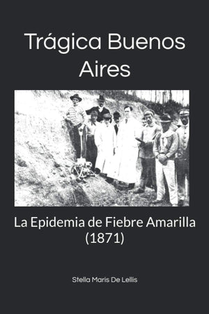 Trgica Buenos Aires: La Epidemia de Fiebre Amarilla (1871) (Spanish Edition),Used