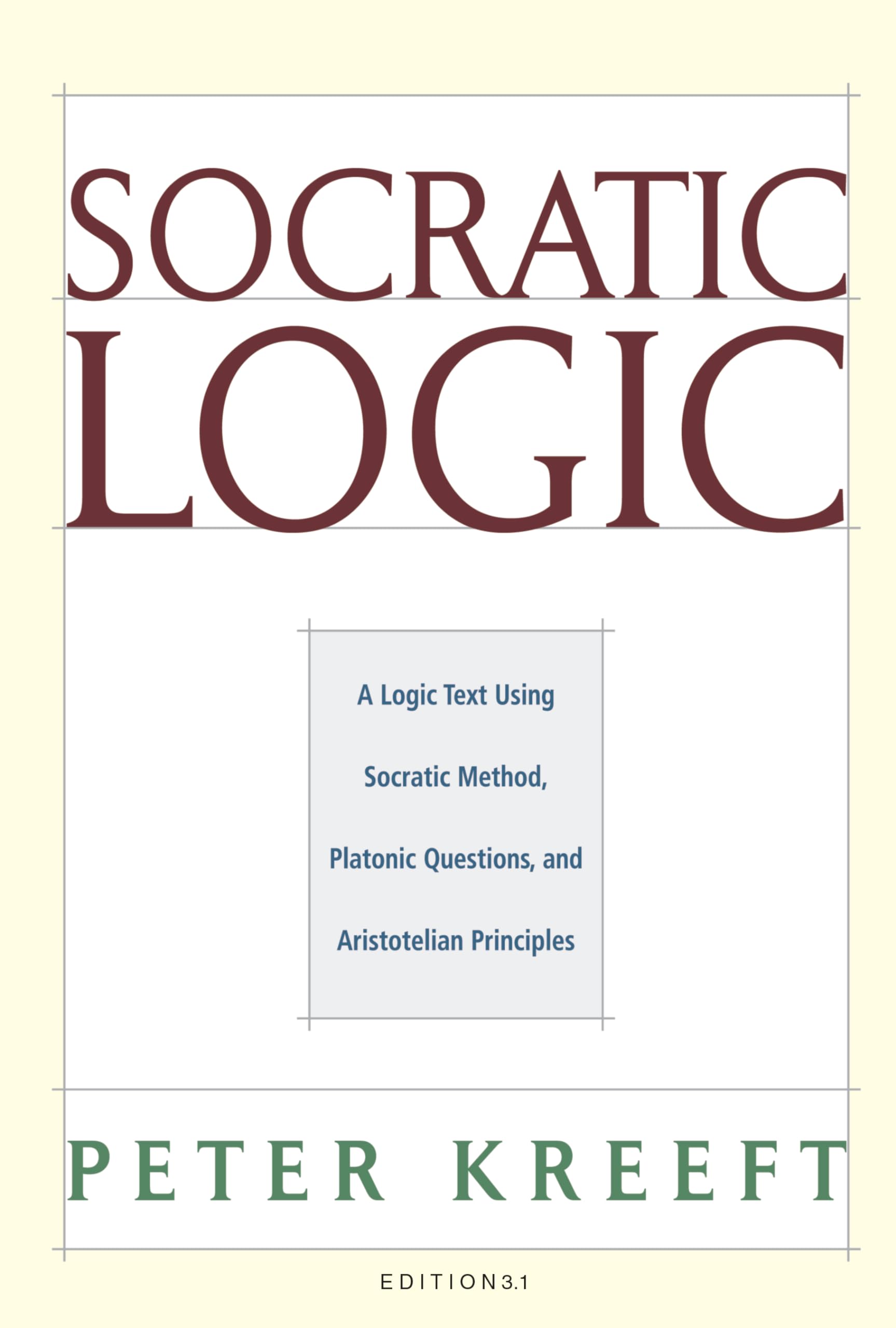 Socratic Logic: A Logic Text using Socratic Method, Platonic Questions, and Aristotelian Principles, Edition 3.1,Used