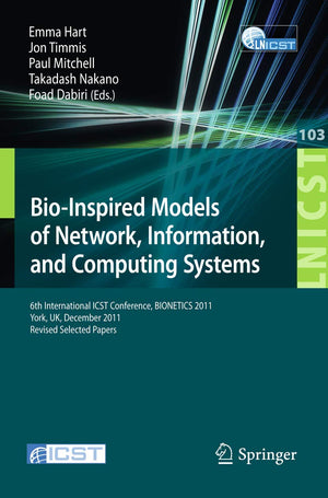 BioInspired Models of Network, Information, and Computing Systems: 6th International ICST Conference, BIONETICS 2011, York, UK,,Used