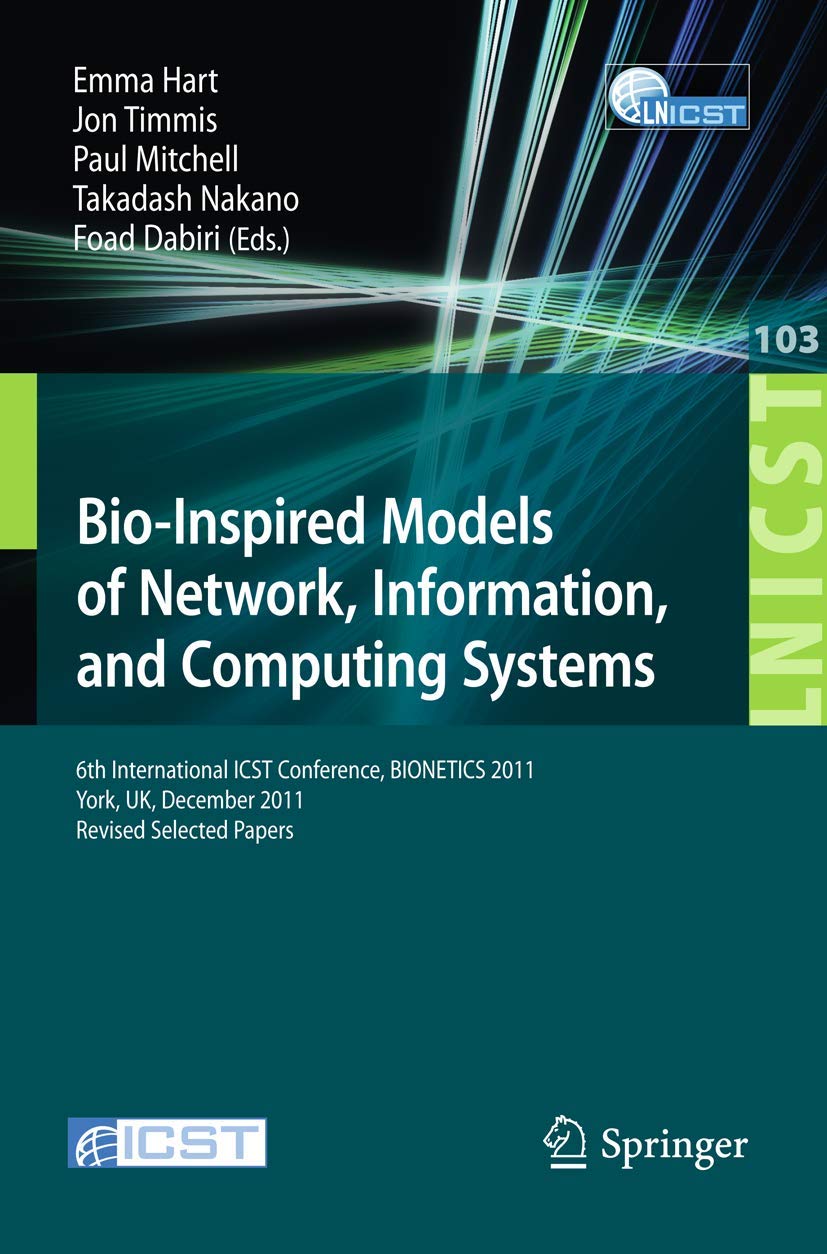 BioInspired Models of Network, Information, and Computing Systems: 6th International ICST Conference, BIONETICS 2011, York, UK,,Used