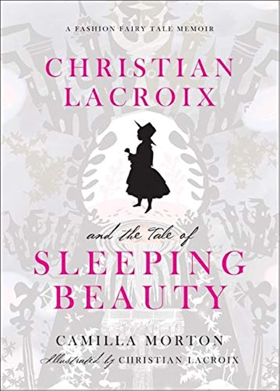 Christian Lacroix and the Tale of Sleeping Beauty: A Fashion Fairy Tale Memoir,Used