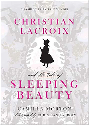 Christian Lacroix and the Tale of Sleeping Beauty: A Fashion Fairy Tale Memoir,Used