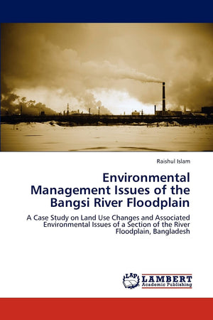 Environmental Management Issues of the Bangsi River Floodplain: A Case Study on Land Use Changes and Associated Environmental Is,Used