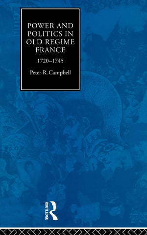 Power and Politics in Old Regime France, 17201745,Used