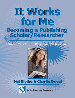It Works For Me: Becoming A Publishing Scholar/Researcher: Shared Tips For The Classroom Professional,Used