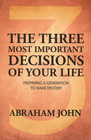 The Three Most Important Decisions Of Your Life: Preparing A Generation To Make History,Used