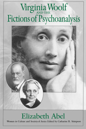 Virginia Woolf And The Fictions Of Psychoanalysis (Volume 1) (Women In Culture And Society)