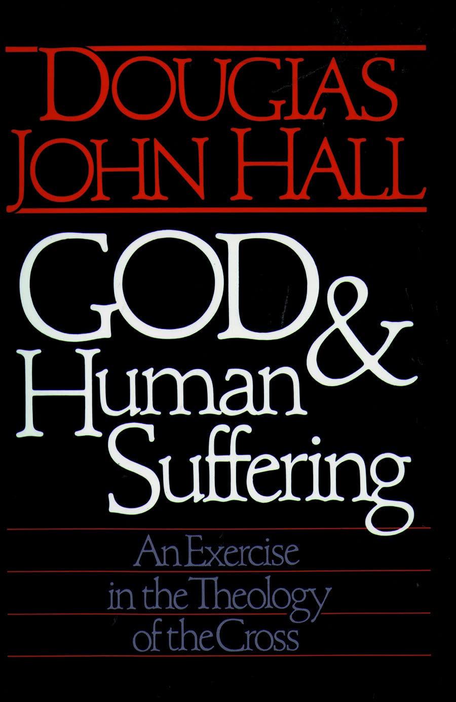 God and Human Suffering: An Exercise in the Theology of the Cross,Used