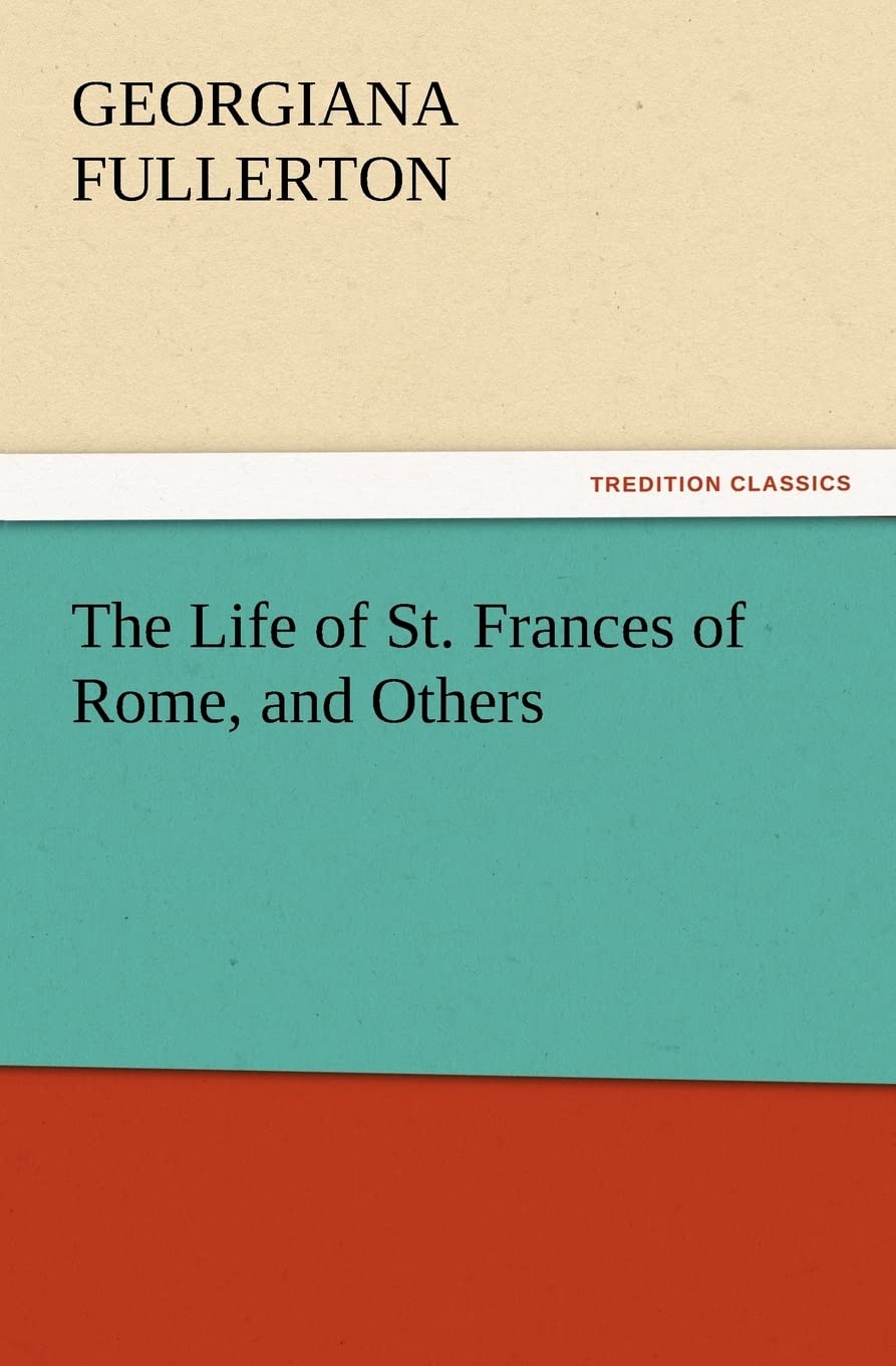 The Life of St. Frances of Rome, and Others,Used