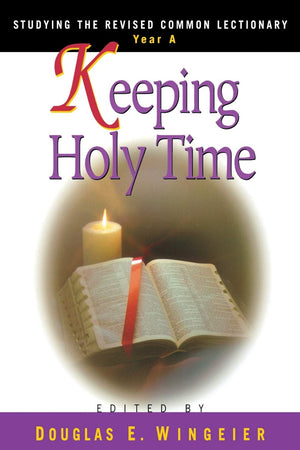 Keeping Holy Time Year A: Studying the Revised Common Lectionary,Used