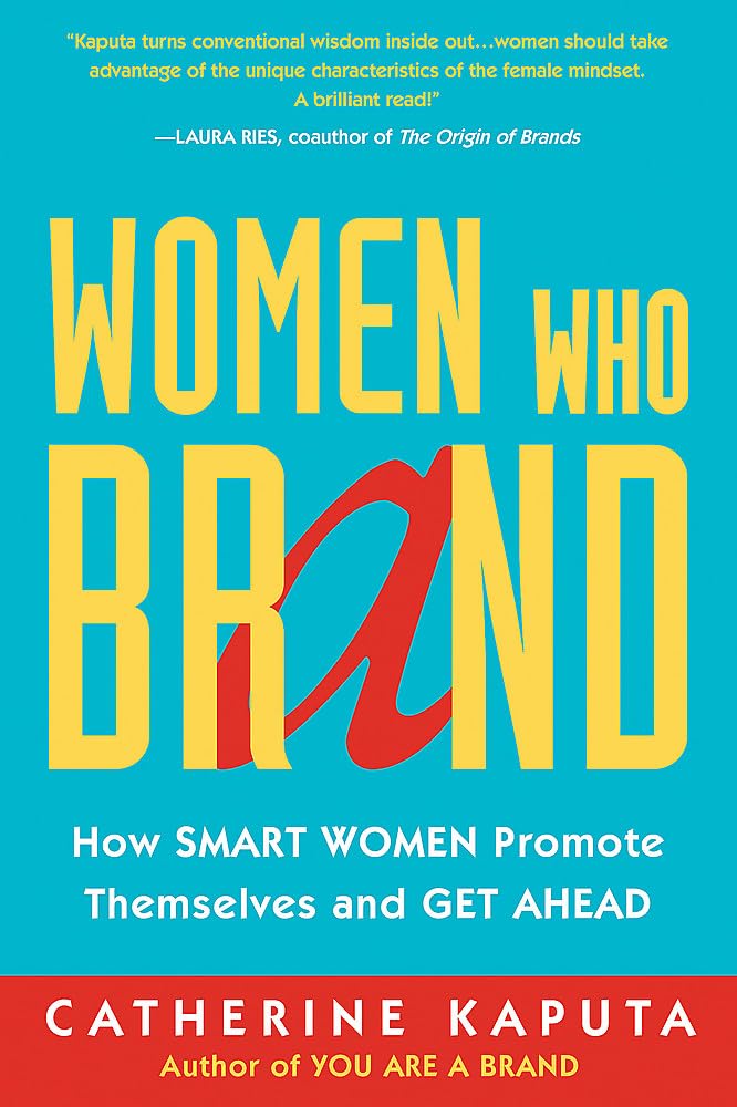 Women Who Brand: How Smart Women Promote Themselves And Get Ahead
