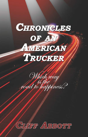 Chronicles Of An American Trucker: Which Way Is The Road To Happiness?,Used