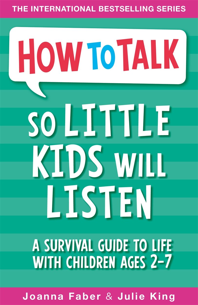 How To Talk So Little Kids Will Listen,New