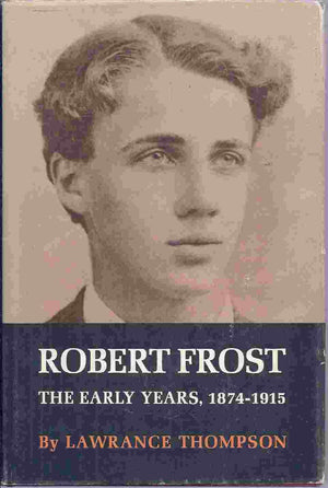 Robert Frost  The Early Years, 18741915,New