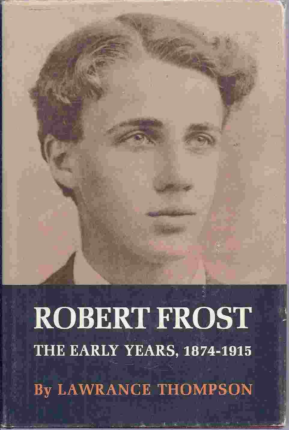 Robert Frost  The Early Years, 18741915-used