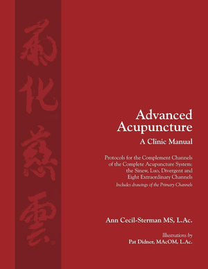 Advanced Acupuncture, A Clinic Manual: Protocols for the Complement Channels of the Complete Acupuncture System: the Sinew, Luo,,Used