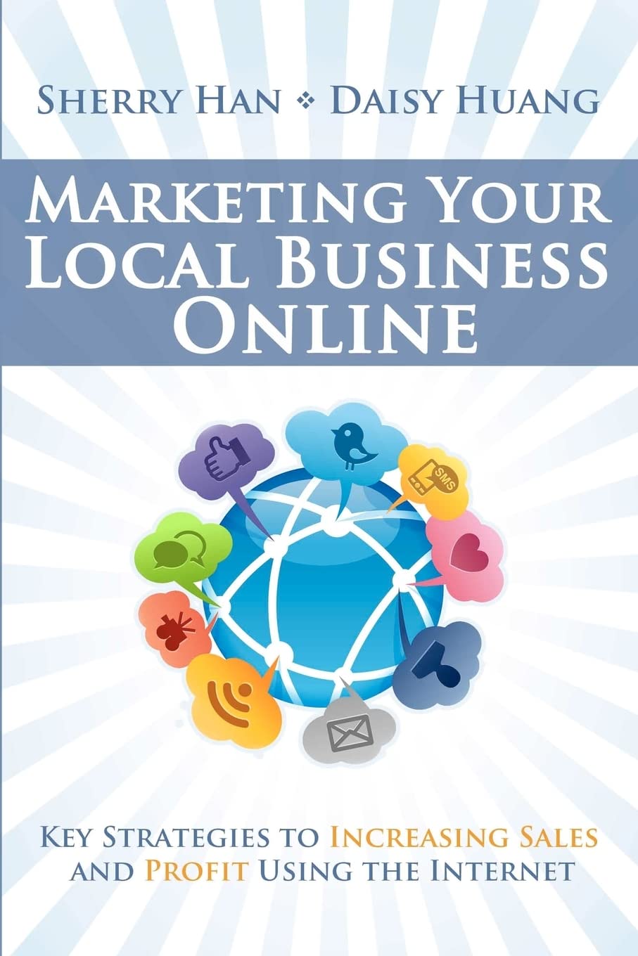 Marketing Your Local Business Online: Key Strategies To Increasing Sales And Profit Using The Internet,Used