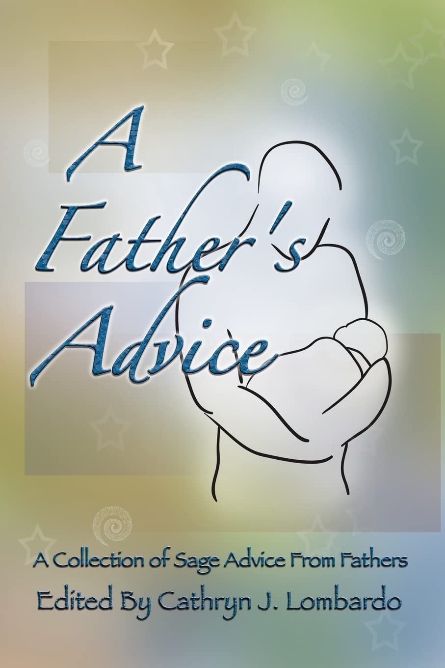 A Father'S Advice: Collections Of Sage Words From Fathers,Used