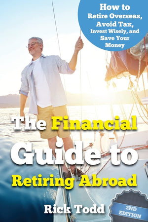 The Financial Guide to Retiring Abroad: How to live overseas and avoid tax, invest wisely, and save your money,Used