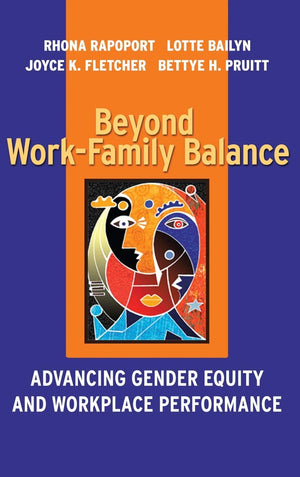 Beyond WorkFamily Balance: Advancing Gender Equity and Workplace Performance,Used