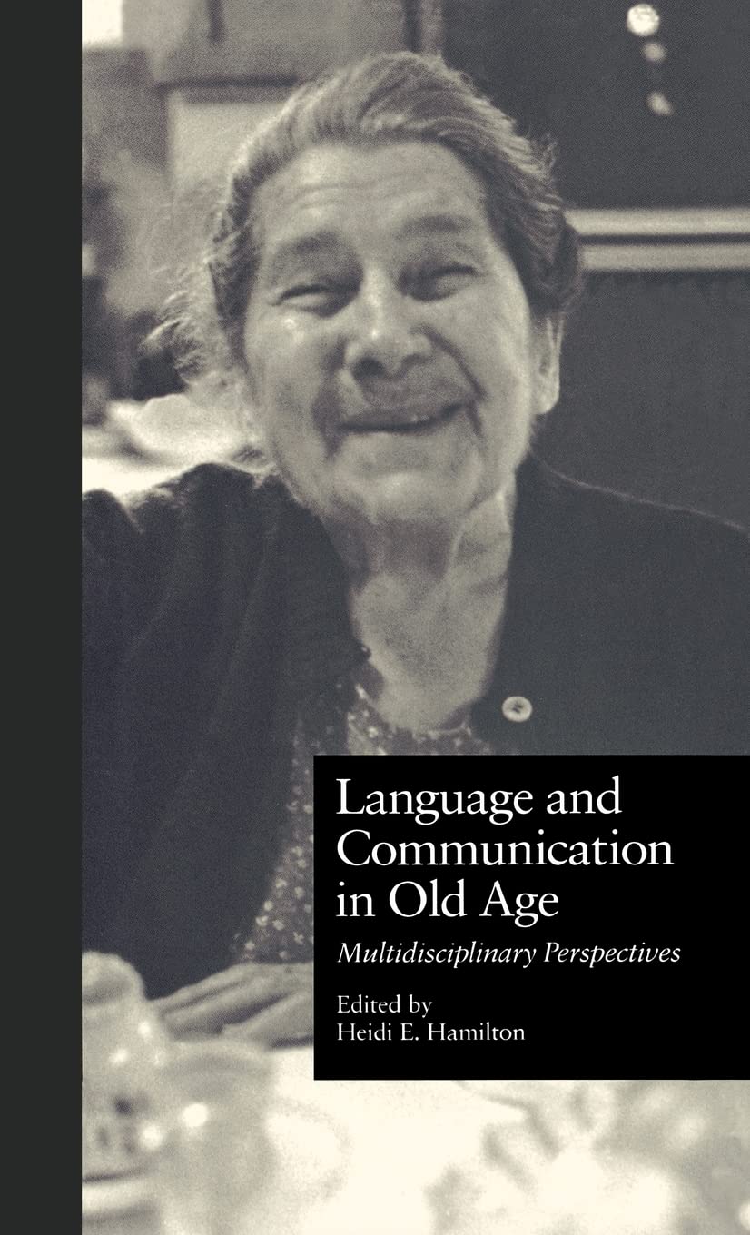 Language And Communication In Old Age: Multidisciplinary Perspectives (Issues In Aging),Used