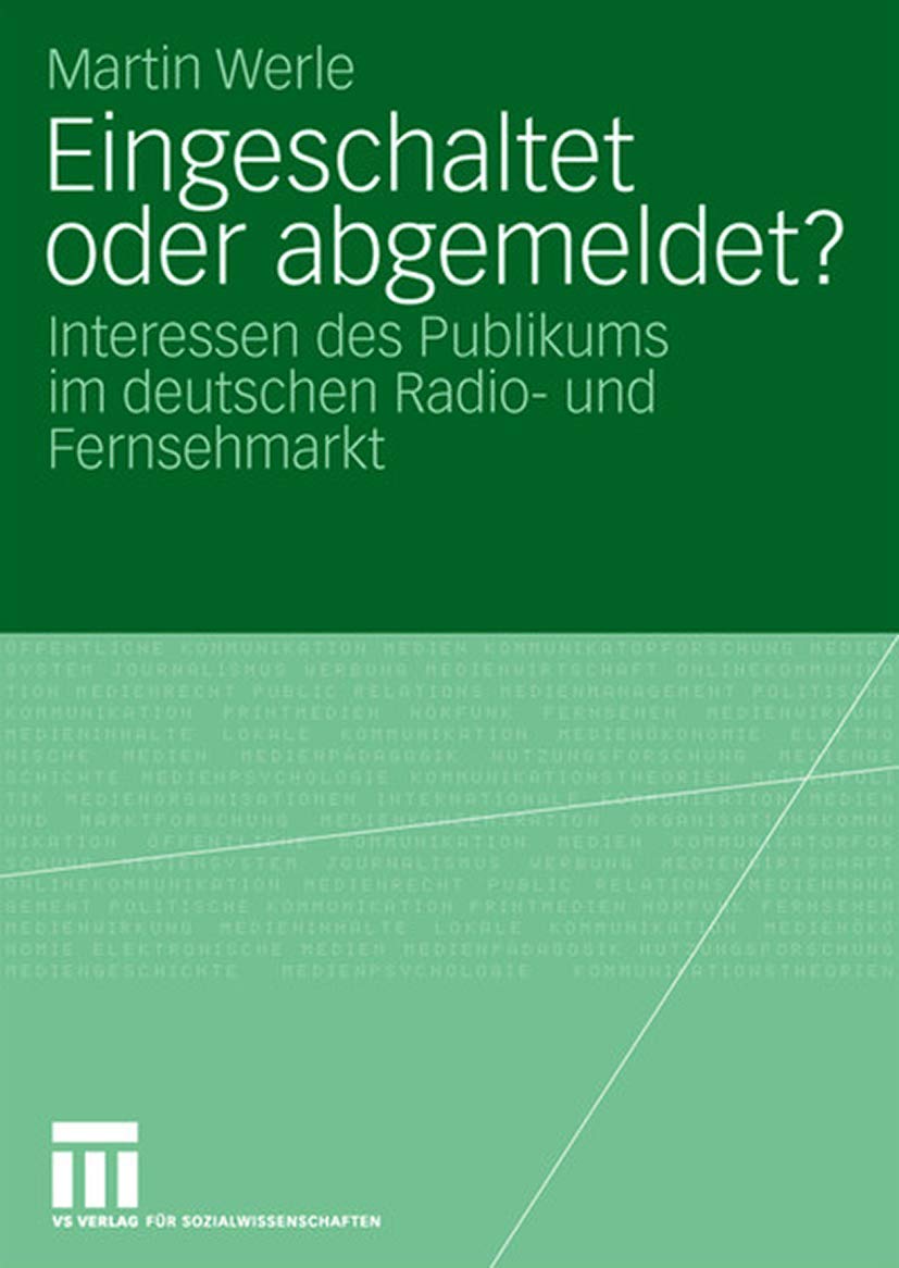 Eingeschaltet oder abgemeldet?: Interessen des Publikums im deutschen Radio und Fernsehmarkt (German Edition),Used