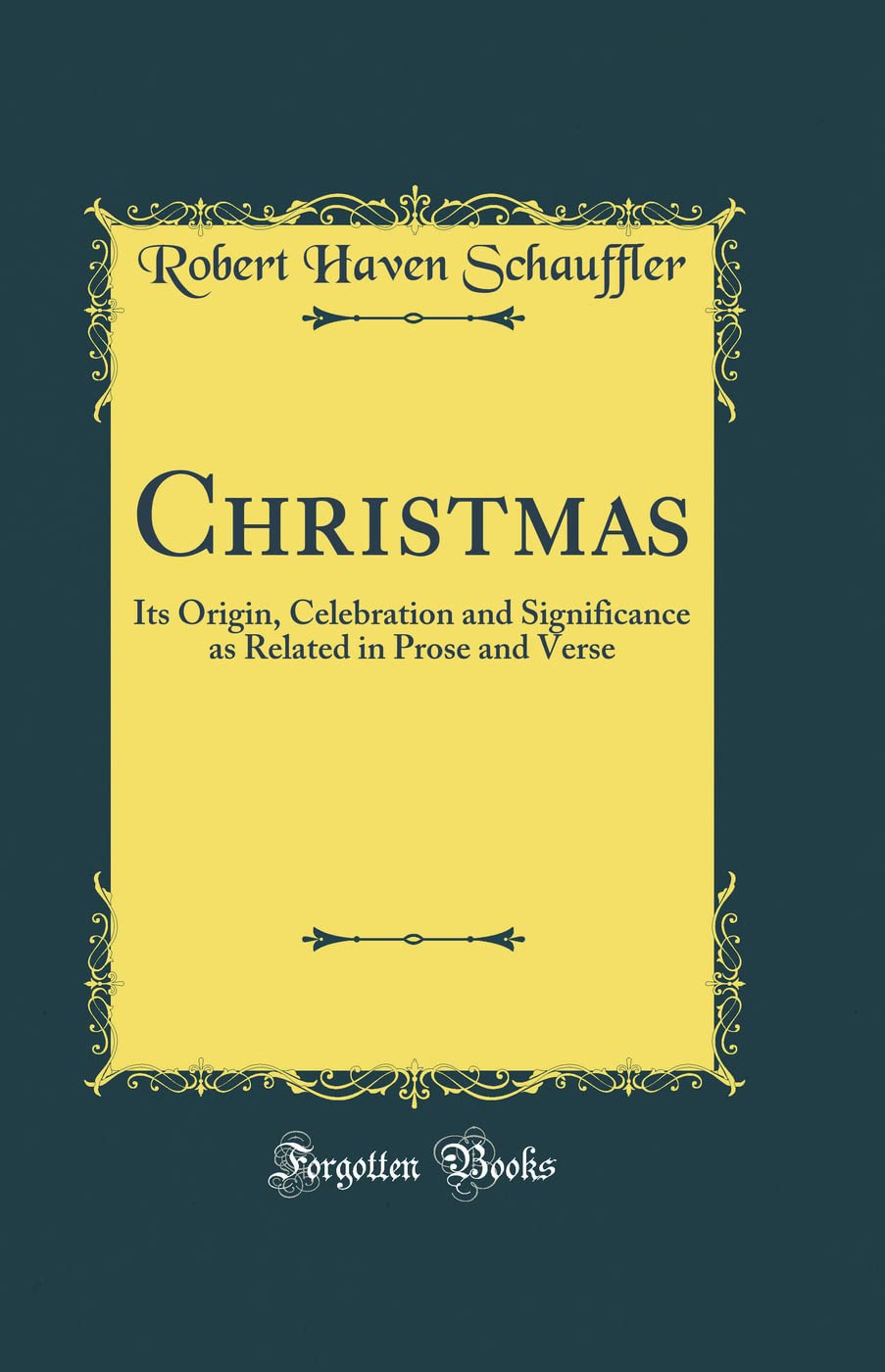 Christmas: Its Origin, Celebration and Significance as Related in Prose and Verse (Classic Reprint),Used