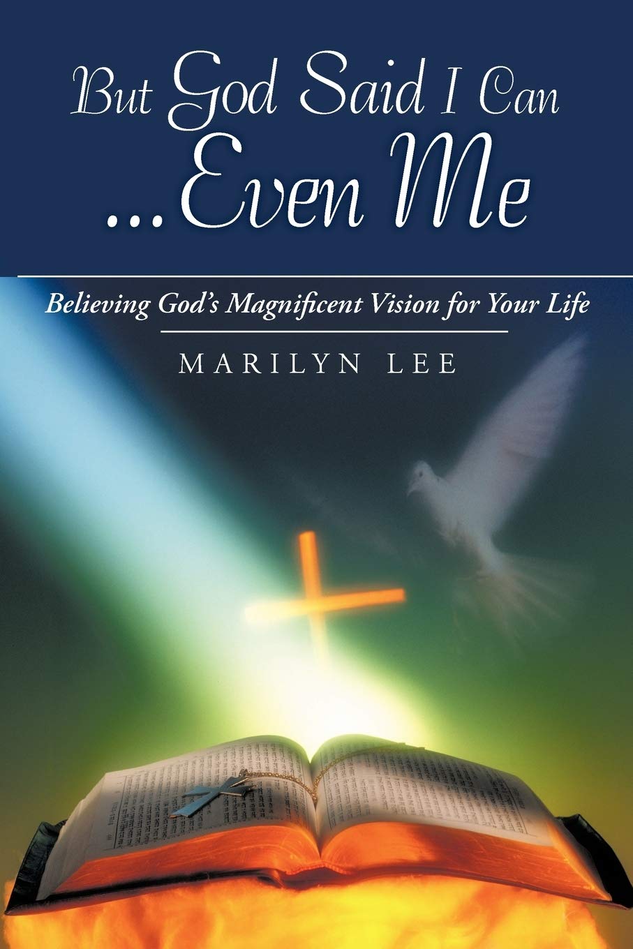 But God Said I Can . . . Even Me: Believing God'S Magnificent Vision For Your Life,Used
