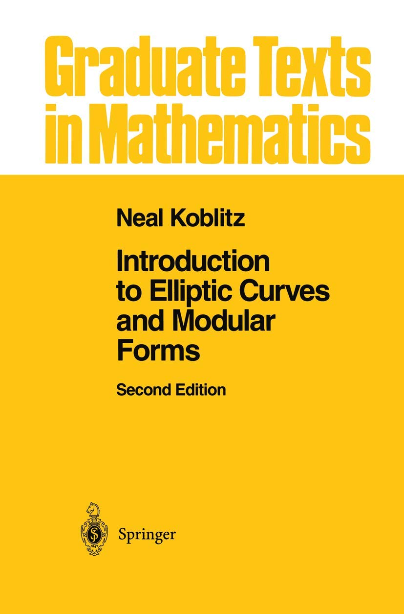 Introduction to Elliptic Curves and Modular Forms (Graduate Texts in Mathematics, 97),New