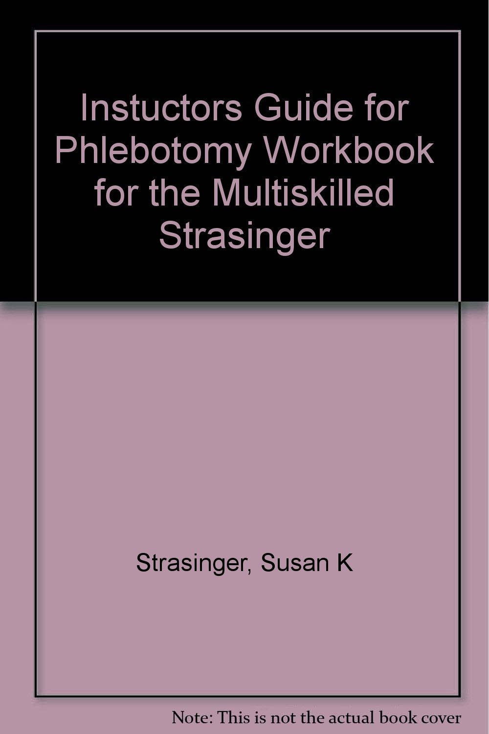 Instuctors Guide for Phlebotomy Workbook for the Multiskilled Strasinger,Used