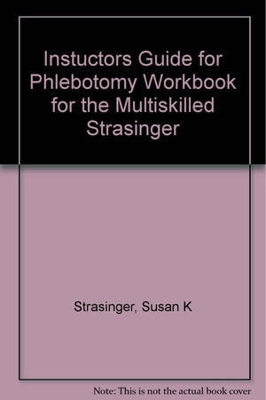 Instuctors Guide for Phlebotomy Workbook for the Multiskilled Strasinger,Used
