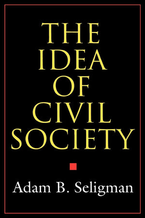 The Idea Of Civil Society,New