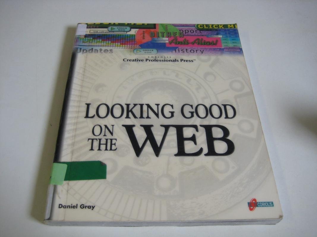 Looking Good On The Web: Build Your Knowledge Base for Creating Professional, Compelling, and WellDesigned Web Sites,Used