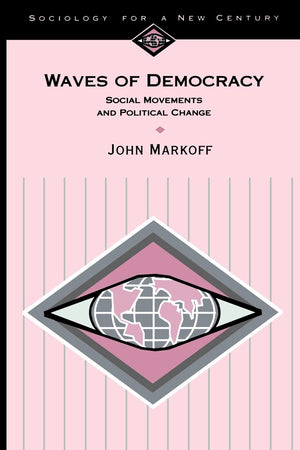 Waves Of Democracy: Social Movements And Political Change (Sociology For A New Century Series),New
