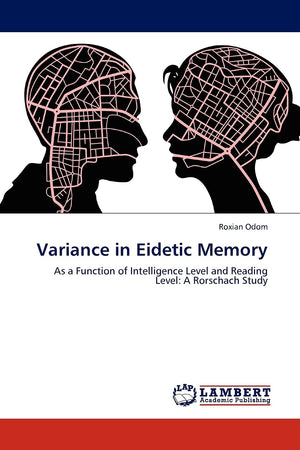 Variance in Eidetic Memory: As a Function of Intelligence Level and Reading Level: A Rorschach Study,Used