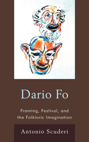 Dario Fo: Framing, Festival, and the Folkloric Imagination,Used