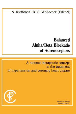 Balanced Alpha/Beta Blockade of Adrenoceptors: A Rational Therapeutic Concept in the Treatment of Hypertension and Coronary Hear,Used