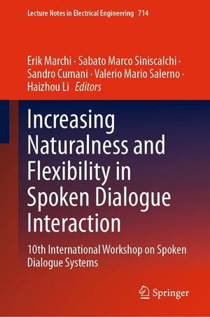 Increasing Naturalness and Flexibility in Spoken Dialogue Interaction: 10th International Workshop on Spoken Dialogue Systems (L,Used