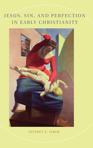 Jesus, Sin, and Perfection in Early Christianity,Used
