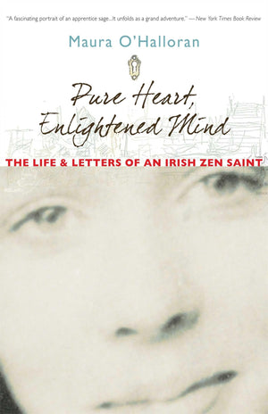 Pure Heart, Enlightened Mind: The Life and Letters of an Irish Zen Saint,Used