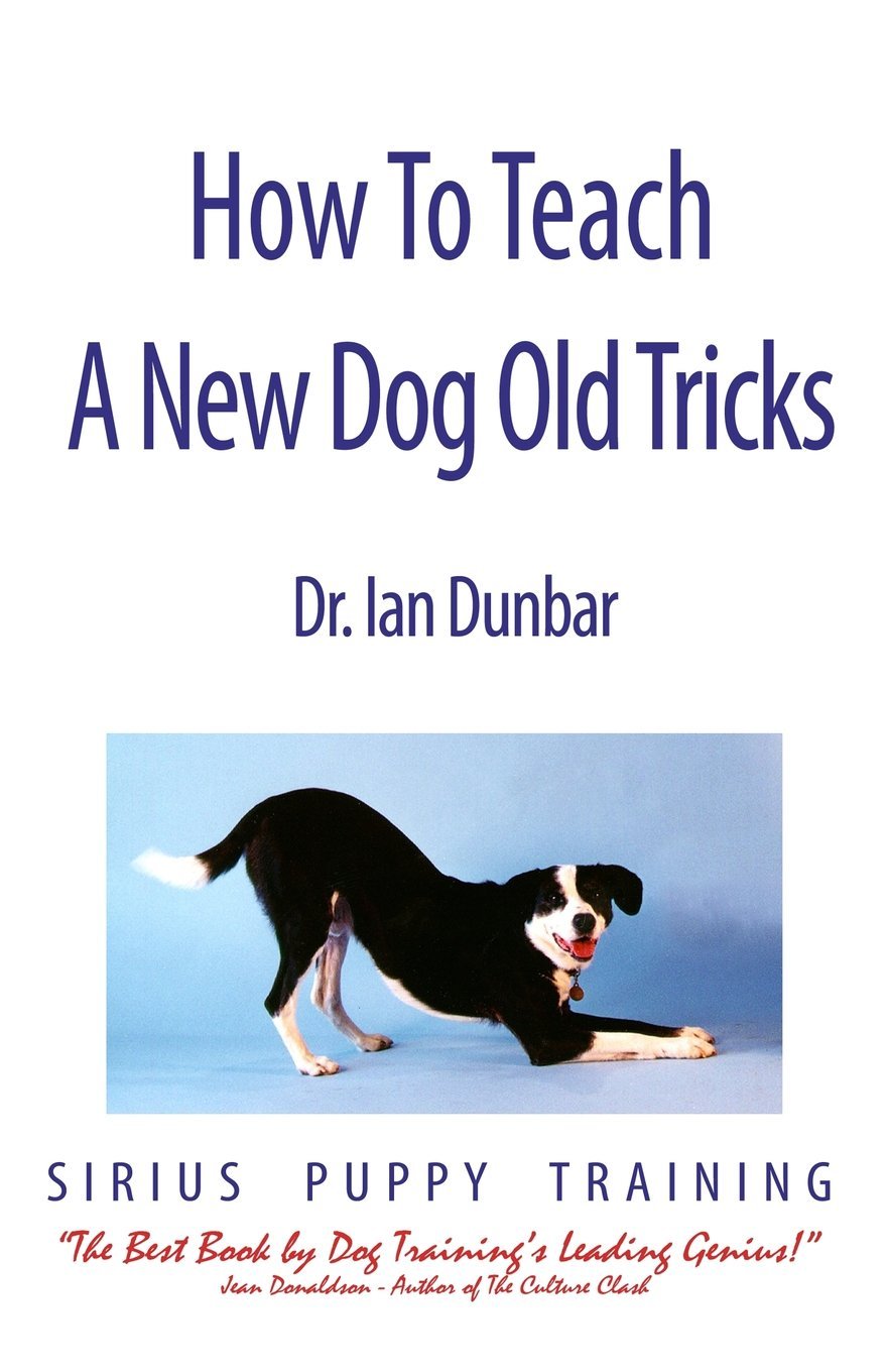 How To Teach A New Dog Old Tricks: The Sirius Puppy Training Manual,Used