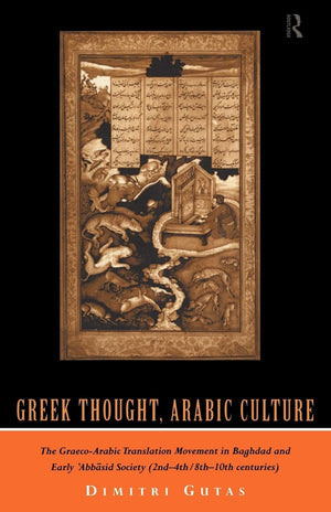 Greek Thought, Arabic Culture: The GraecoArabic Translation Movement in Baghdad and Early 'Abbasaid Society (2nd4th/5th10th c,Used