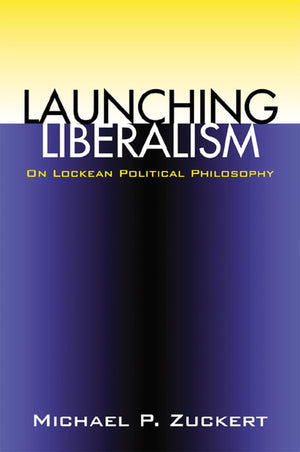 Launching Liberalism: On Lockean Political Philosophy,Used