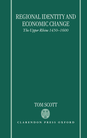 Regional Identity and Economic Change: The Upper Rhine 14501600,Used