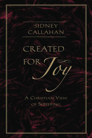 Created for Joy: A Christian View of Suffering,Used