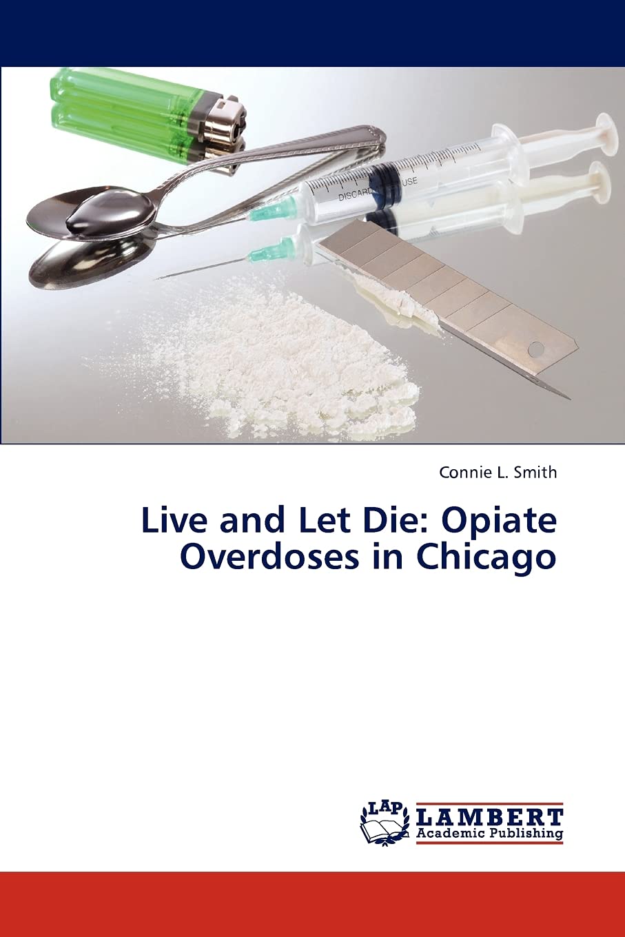 Live and Let Die: Opiate Overdoses in Chicago,Used