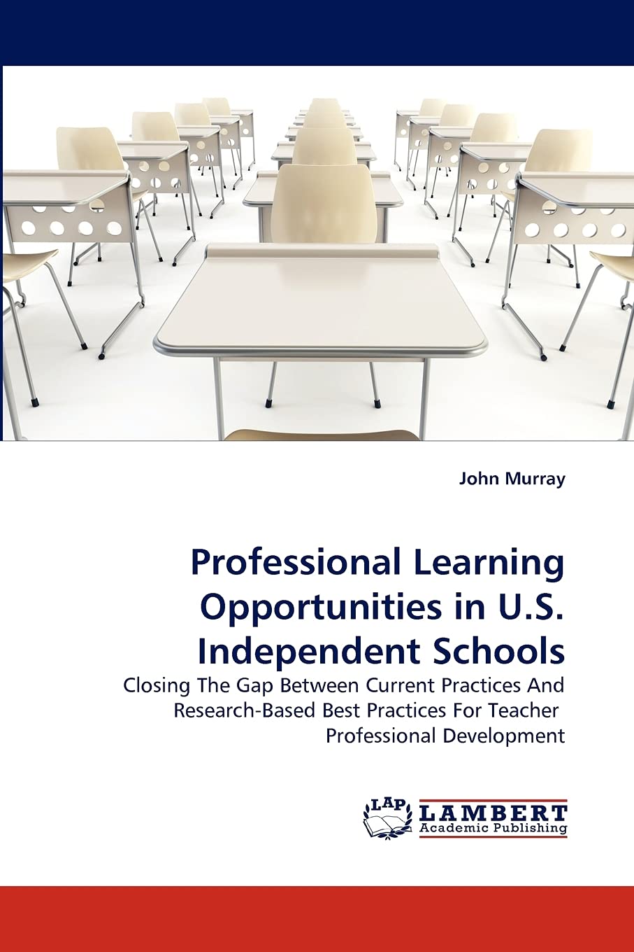 Professional Learning Opportunities in U.S. Independent Schools: Closing The Gap Between Current Practices And ResearchBased Be,Used
